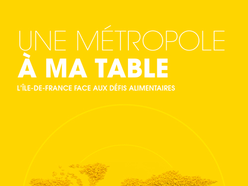 Une métropole à ma table. L'Île-de-France face aux défis alimentaires